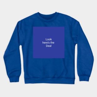 Look Here's The Deal Crewneck Sweatshirt